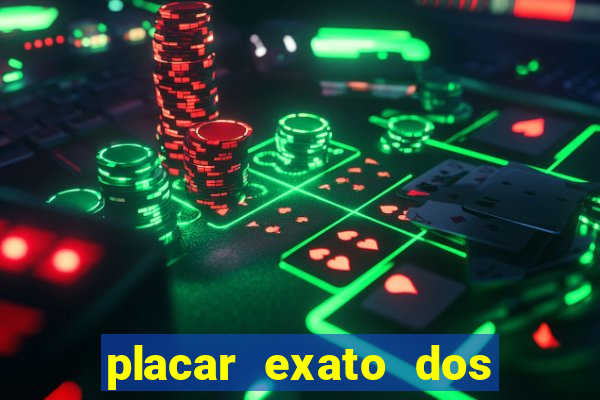 placar exato dos jogos de hoje 365